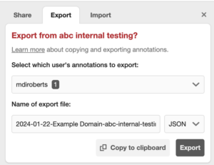 A picture of the export screen from the Hypothesis Sidebar. The text says "Export from [group name]?", "Select which user's annotations to export", "Name of export file", a dropdown of file types with "JSON" selected, and two buttons, "Copy to clipboard" and "Export".